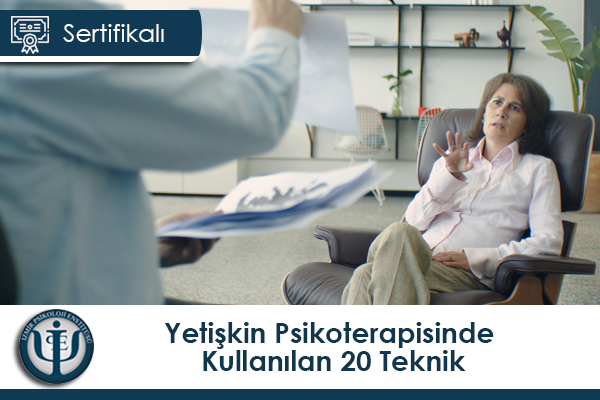 Yetişkin Psikoterapisinde Kullanılan 20 Teknik
